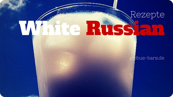 White Russian Rezept Cocktail